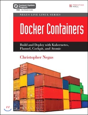 Docker Containers (Includes Content Update Program): Build and Deploy with Kubernetes, Flannel, Cockpit, and Atomic