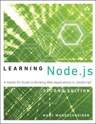 Learning Node.Js: A Hands-On Guide to Building Web Applications in JavaScript (Paperback, 2)