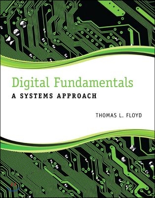 Digital Fundamentals: A Systems Approach