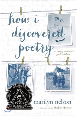How I Discovered Poetry / Marilyn Nelson; Illustrations by Hadley Hooper