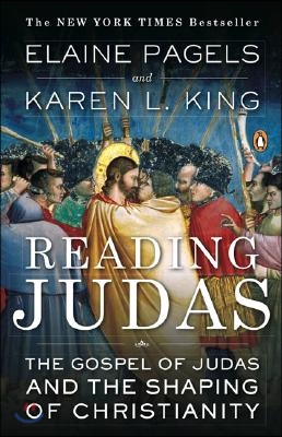 Reading Judas: The Gospel of Judas and the Shaping of Christianity