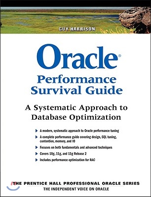 Oracle Performance Survival Guide: A Systematic Approach to Database Optimization