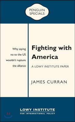 Fighting with America: A Lowy Institute Paper: Penguin Special