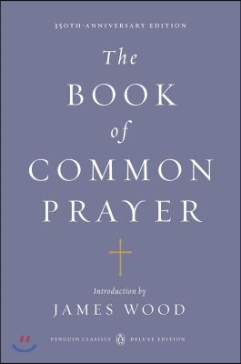 The Book of Common Prayer: (Penguin Classics Deluxe Edition)