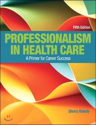 Professionalism in Health Care: A Primer for Career Success