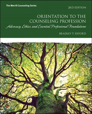 Orientation to the Counseling Profession: Advocacy, Ethics, and Essential Professional Foundations and Mylab Counseling with Pearson Etext -- Access C
