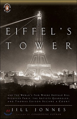 Eiffel's Tower: The Thrilling Story Behind Paris's Beloved Monument and the Extraordinary World's Fair That Introduced It