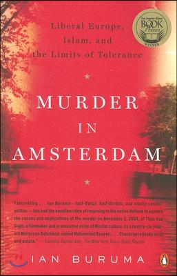 Murder in Amsterdam: Liberal Europe, Islam and the Limits of Tolerance