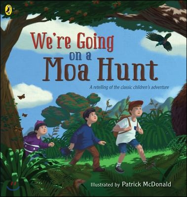 We&#39;re Going on a Moa Hunt: A Retelling of the Classic Children&#39;s Adventure