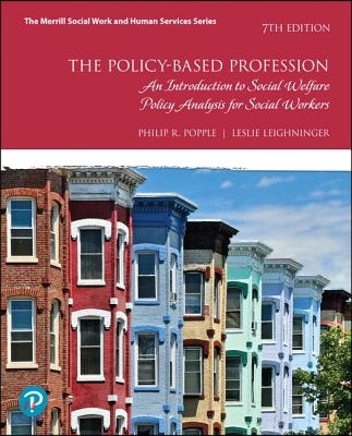 The Policy-Based Profession: An Introduction to Social Welfare Policy Analysis for Social Workers with Enhanced Pearson Etext -- Access Card Packag [W