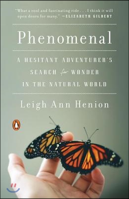 Phenomenal: Phenomenal: A Hesitant Adventurer's Search for Wonder in the Natural World