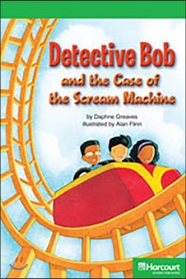 Detective Bob and the Case of the Scream Machine Above Level Reader Grade 4