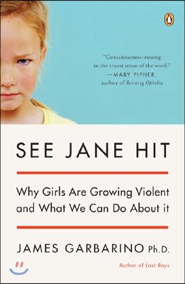 See Jane Hit: Why Girls Are Growing More Violent and What We Can Do Aboutit