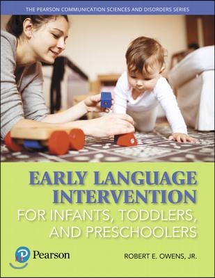 Early Language Intervention for Infants, Toddlers, and Preschoolers with Enhanced Pearson Etext -- Access Card Package [With Access Code]