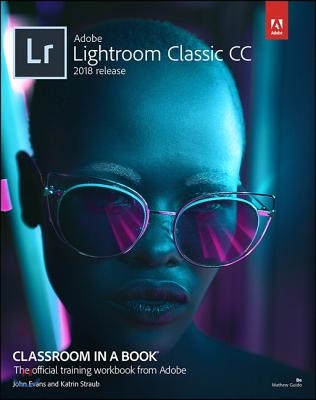 Adobe Photoshop Lightroom Classic CC Classroom in a Book (2018 Release)