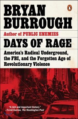 Days of Rage: America&#39;s Radical Underground, the Fbi, and the Forgotten Age of Revolutionary Violence