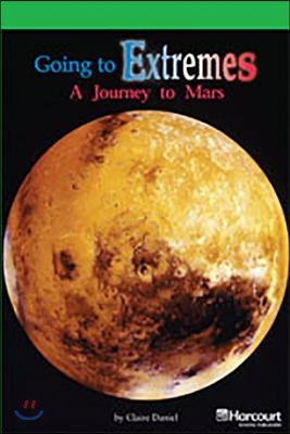 Going to Extremes, a Journey to Mars Above Level Reader Grade 6