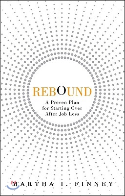 Rebound: A Proven Plan for Starting Over After Job Loss