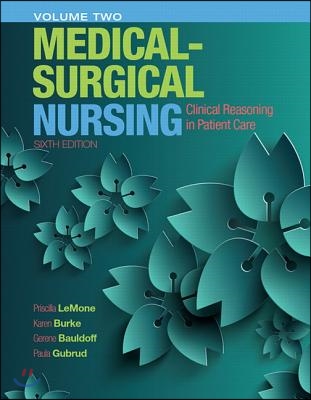 Lemone and Burke&#39;s Medical-Surgical Nursing: Clinical Reasoning in Patient Care, Volume 2