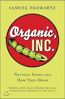 Organic, Inc.: Natural Foods and How They Grew