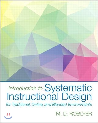 Introduction to Systematic Instructional Design for Traditional, Online, and Blended Environments, Enhanced Pearson Etext -- Access Card