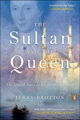 The Sultan and the Queen: The Untold Story of Elizabeth and Islam