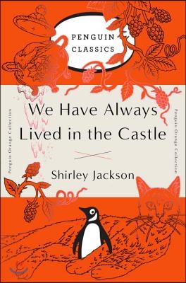 We Have Always Lived in the Castle: (Penguin Orange Collection)