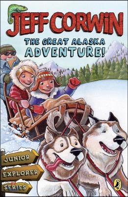 The Great Alaska Adventure!: Junior Explorer Series Book 2