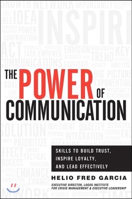 The Power of Communication: Skills to Build Trust, Inspire Loyalty, and Lead Effectively