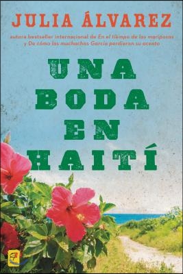 Una boda en Haiti: Una boda en Haiti: Historia de una amistad = A Wedding in Haiti