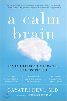 A Calm Brain: How to Relax into a Stress-Free, High-Powered Life