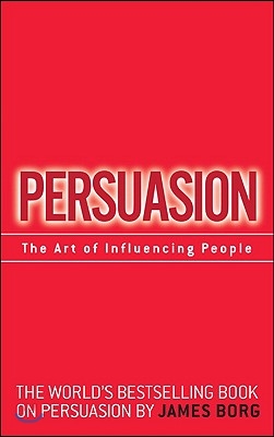 Persuasion: The Art of Influencing People