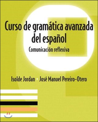 Curso de Gramatica Avanzada del Espanol: Comunicacion Reflexiva