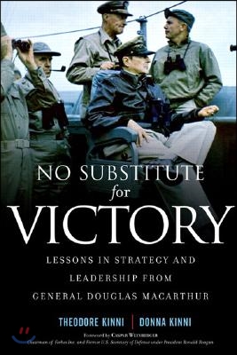 No Substitute for Victory: Lessons in Strategy and Leadership from General Douglas MacArthur