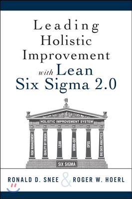 Leading Holistic Improvement with Lean Six SIGMA 2.0