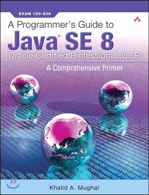 A Programmer's Guide to Java Se 8 Oracle Certified Professional (Ocp)