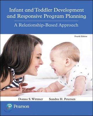 Infant and Toddler Development and Responsive Program Planning: A Relationship-Based Approach