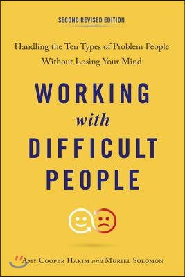 Working with Difficult People: Handling the Ten Types of Problem People Without Losing Your Mind