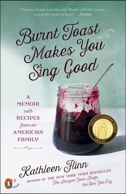 Burnt Toast Makes You Sing Good: A Memoir with Recipes from an American Family