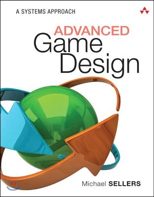 Advanced Game Design: A Systems Approach