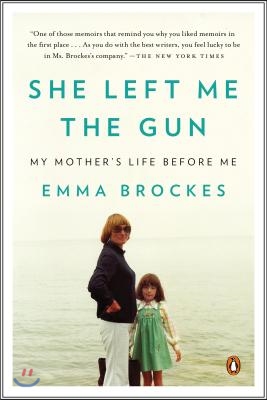 She Left Me the Gun: My Mother&#39;s Life Before Me