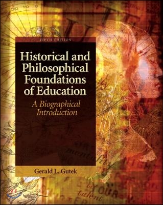 Historical and Philosophical Foundations of Education: A Biographical Introduction