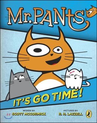 Mr. Pants: It&#39;s Go Time!