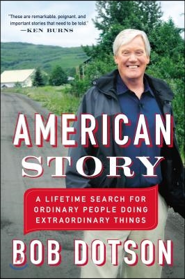 American Story: A Lifetime Search for Ordinary People Doing Extraordinary Things