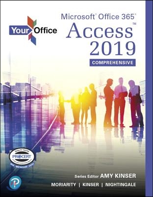 Your Office: Microsoft Office 365, Access 2019 Comprehensive