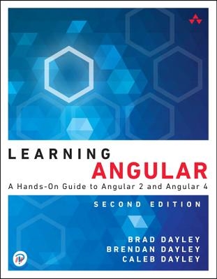 Learning Angular: A Hands-On Guide to Angular 2 and Angular 4