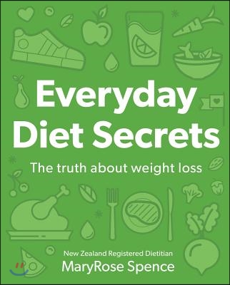 Everyday Diet Secrets: The Truth about Weight Loss