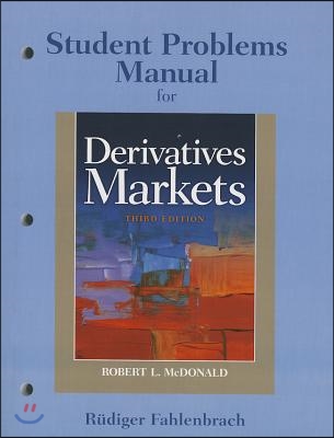 Derivatives Markets Student Problems Manual