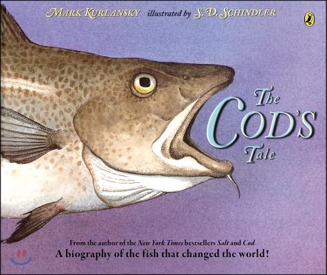 The Cod&#39;s Tale: A Biography of the Fish That Changed the World!