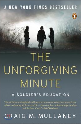 The Unforgiving Minute: A Soldier&#39;s Education